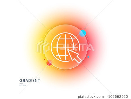 Globe with mouse cursor line icon. Gradient blur button with glassmorphism. World or Earth sign. Global Internet symbol. Transparent glass design. Internet line icon. Vector 103662920