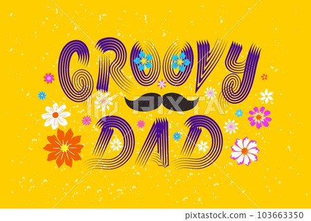 Groovy Dad retro lettering with moustache and flowers 103663350
