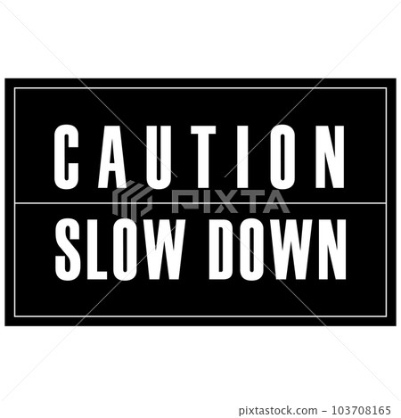Caution slowdown. Road Safety sign. 103708165