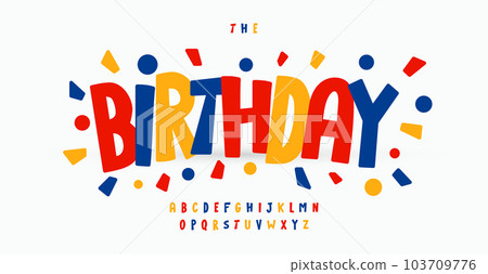 Birthday colorful alphabet, playful sans serif letters, funny festival font for bright modern logo, carnival headline, cartoon typography, holiday lettering, modern typographic design. Vector typeset Birthday colorful alphabet, playful sans serif letters, funny festival font for bright modern logo, carnival headline, cartoon typography, holiday lettering, modern typographic design. Vector typeset 103709776