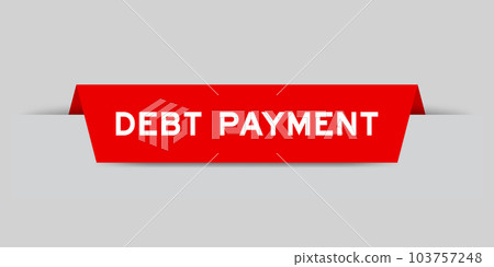 Red color inserted label with word debt payment on gray background Red color inserted label with word debt payment on gray background 103757248