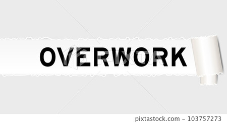 Ripped gray paper background that have word overwork under torn part Ripped gray paper background that have word overwork under torn part 103757273
