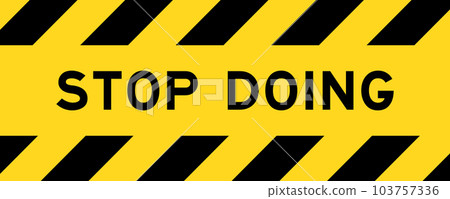Yellow and black color with line striped label banner with word stop doing 103757336