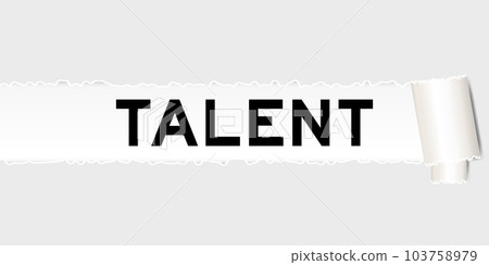 Ripped gray paper background that have word talent under torn part Ripped gray paper background that have word talent under torn part 103758979