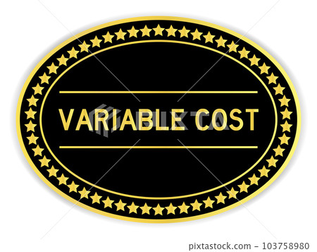Black and gold color oval label sticker with word variable cost on white background Black and gold color oval label sticker with word variable cost on white background 103758980
