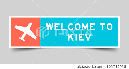 Orange and blue color ticket with plane icon and word welcome to kiev on gray background 103759016