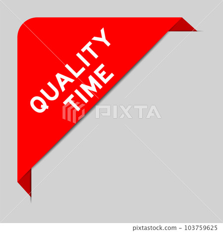 Red color of corner label banner with word quality time on gray background Red color of corner label banner with word quality time on gray background 103759625