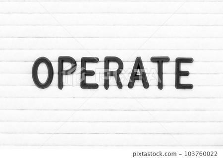 Black color letter in word operate on white felt board background 103760022
