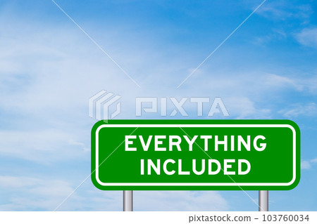 Green color transportation sign with word everything included on blue sky with white cloud background 103760034