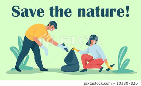 Save the nature. People collect trash. Man and woman garbage clean. Ecological banner or poster with text. Environmental care. Volunteer sort waste. Vector cartoon flat illustration Save the nature. People collect trash. Man and woman garbage clean. Ecological banner or poster with text. Environmental care. Volunteer sort waste. Vector cartoon flat illustration 103807820