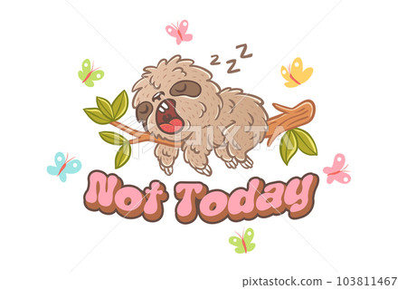 Vector illustration of a sleep sloth on branch with green leaves. Not today. 103811467