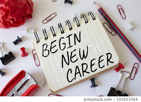 Begin new career symbol. Concept word Begin new career on white notebook. Beautiful white background. Business and Begin new career concept. Copy space 103833364