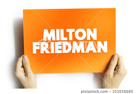 Milton Friedman - twentieth century's most prominent advocate of free markets, text concept on card 103838889