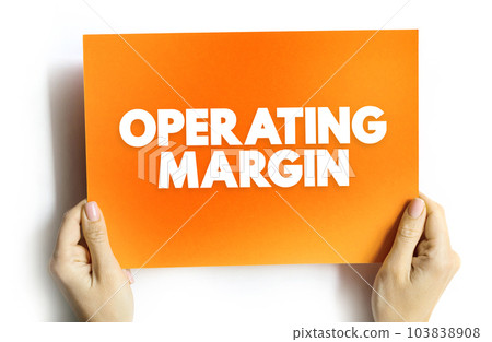 Operating Margin is the ratio of operating income to net sales, usually expressed in percent, text concept on card 103838908