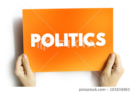 Politics is the set of activities that are associated with making decisions in groups, or other forms of power relations among individuals, text concept on card 103838963