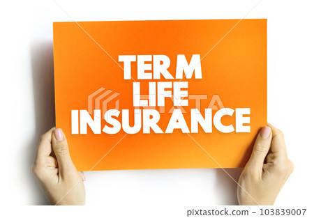 Term Life Insurance - policy is the simplest, purest form of life insurance, text concept on card Term Life Insurance - policy is the simplest, purest form of life insurance, text concept on card 103839007