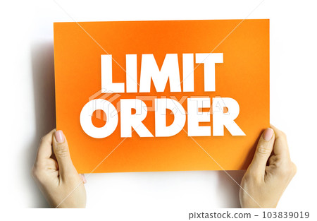 Limit Order is an order to buy or sell a stock with a restriction on the maximum price to be paid, text concept on card 103839019