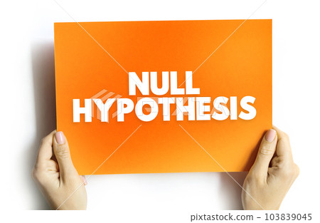 Null Hypothesis - claim that no relationship exists between two sets of data or variables being analyzed, text concept on card Null Hypothesis - claim that no relationship exists between two sets of data or variables being analyzed, text concept on card 103839045