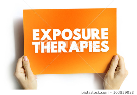 Exposure Therapies is a technique in behavior therapy to treat anxiety disorders, text concept on card 103839058