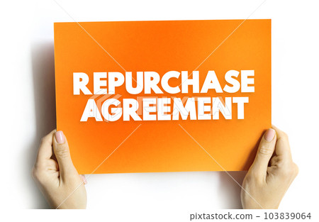 Repurchase Agreement is a short-term agreement to sell securities in order to buy them back at a slightly higher price, text concept on card 103839064