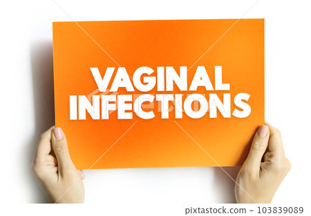 Vaginal Infections text concept on card for presentations and reports Vaginal Infections text concept on card for presentations and reports 103839089