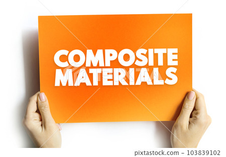 Composite Material is a material which is produced from two or more constituent materials, text concept on card Composite Material is a material which is produced from two or more constituent materials, text concept on card 103839102