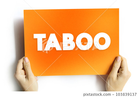 Taboo is a ban on something based in a cultural sensibility, sacred, or allowed only by certain persons, text concept on card 103839137