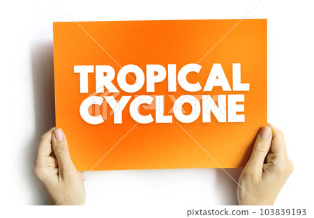 Tropical Cyclone is a rapidly rotating storm system characterized by a low-pressure center, text concept on card Tropical Cyclone is a rapidly rotating storm system characterized by a low-pressure center, text concept on card 103839193