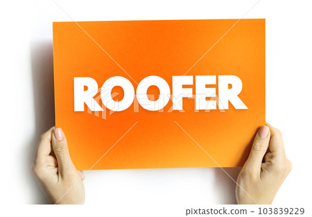 Roofer - a person who constructs or repairs roofs, text concept on card for presentations and reports Roofer - a person who constructs or repairs roofs, text concept on card for presentations and reports 103839229
