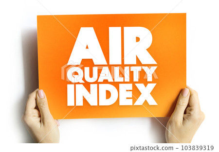 Air Quality Index - used by government agencies to communicate to the public how polluted the air, text concept on card for presentations and reports 103839319