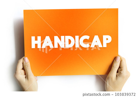 Handicap - a circumstance that makes progress or success difficult, disadvantage that makes achievement unusually difficult, text concept on card 103839372