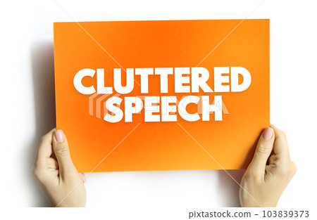Cluttering Speech is a speech and communication disorder characterized by a rapid rate of speech, text concept on card 103839373