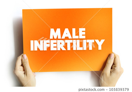 Male Infertility - low sperm production, abnormal sperm function or blockages that prevent the delivery of sperm, text concept on card Male Infertility - low sperm production, abnormal sperm function or blockages that prevent the delivery of sperm, text concept on card 103839379