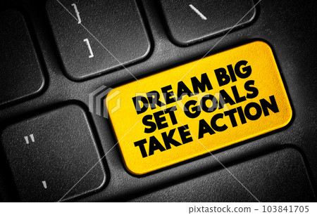 Dream Big Set Goals Take Action text button on keyboard, concept background 103841705