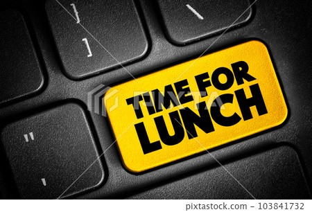 Time For Lunch text button on keyboard, concept background Time For Lunch text button on keyboard, concept background 103841732
