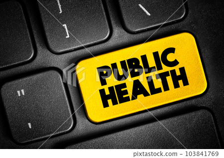 Public Health - science and art of preventing disease, prolonging life and promoting health through the organized efforts, text button on keyboard Public Health - science and art of preventing disease, prolonging life and promoting health through the organized efforts, text button on keyboard 103841769