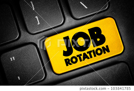Job Rotation - technique used by some employers to rotate their employees' assigned jobs throughout their employment, text concept button on keyboard Job Rotation - technique used by some employers to rotate their employees' assigned jobs throughout their employment, text concept button on keyboard 103841785