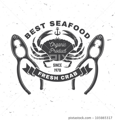 Best seafood. Fresh dressed crab. Vector. For seafood emblem, sign, patch, shirt, menu restaurants, fish markets, stores. Vintage monochrome label, sticker with crab and lobster or crab Cracker. 103865317