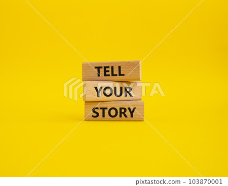 Tell your story symbol. Wooden blocks with words Tell your story. Beautiful yellow background. Business and Tell your story concept. Copy space. Tell your story symbol. Wooden blocks with words Tell your story. Beautiful yellow background. Business and Tell your story concept. Copy space. 103870001