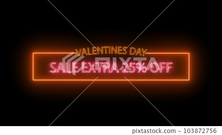 VALENTINES DAY SALE EXTRA 25 OFF neon animated text banner on black background. Holiday Valentine sale concept. Funny slogan. Sale footage. Valentine day love. Transparent Alpha channel 3D animation. 103872756