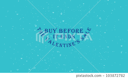 BUY BEFORE IT ENDS VALENTINES SALE animated text with falling hearts. Holiday Valentine sale concept. Funny slogan. Sale footage. Valentine day love concept. Transparent Alpha channel 3D animation. 103872782
