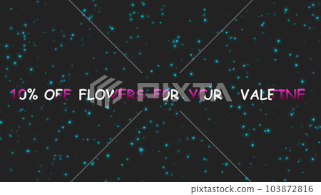 10 OFF FLOWERS FOR YOUR VALENTINE animated text with flying glow particles. Holiday Valentine sale concept 10 OFF FLOWERS FOR YOUR VALENTINE animated text with flying glow particles. Holiday Valentine sale concept 103872816