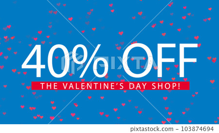 VALENTINE SALES 40 OFF text on blue and flying hearts. Valentine big sale concept. Advertising discount slogan 103874694