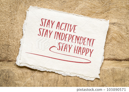 stay active, independent, happy - inspirational note on an art paper, healthy aging and personal development concept 103890571