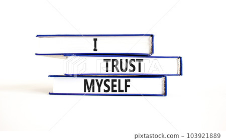 I trust myself symbol. Concept words I trust myself on books. Beautiful white table white background. Business, psychological and I trust myself concept. Copy space. I trust myself symbol. Concept words I trust myself on books. Beautiful white table white background. Business, psychological and I trust myself concept. Copy space. 103921889