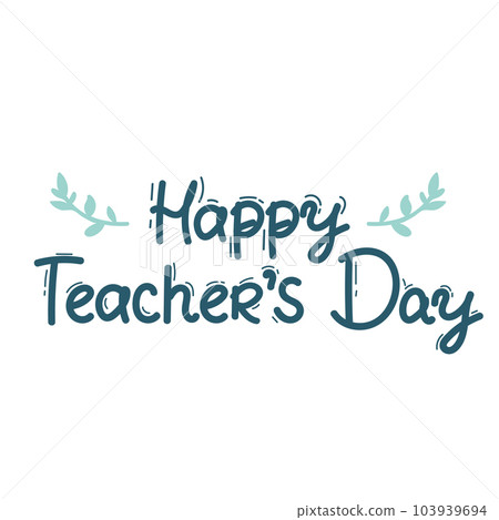 Happy Teacher s day inscription. for Greeting card calligraphy, lettering . Hand drawn. Typography for invitation, banner, poster or clothing design. Vector quote. Happy Teacher s day inscription. for Greeting card calligraphy, lettering . Hand drawn. Typography for invitation, banner, poster or clothing design. Vector quote. 103939694
