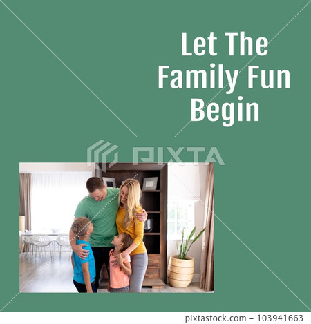 Composite of let the family fun begin text and caucasian parents with children standing at home Composite of let the family fun begin text and caucasian parents with children standing at home 103941663