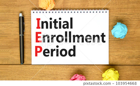 IEP symbol. Concept words IEP Initial enrollment period on beautiful white note. Beautiful wooden table wooden background. Medical and IEP Initial enrollment period concept. Copy space. IEP symbol. Concept words IEP Initial enrollment period on beautiful white note. Beautiful wooden table wooden background. Medical and IEP Initial enrollment period concept. Copy space. 103954668