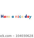 Have a nice good holiday 104030628