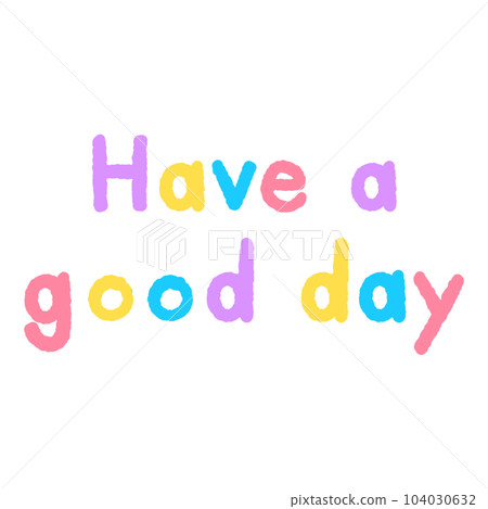 Have a nice good holiday Have a nice good holiday 104030632